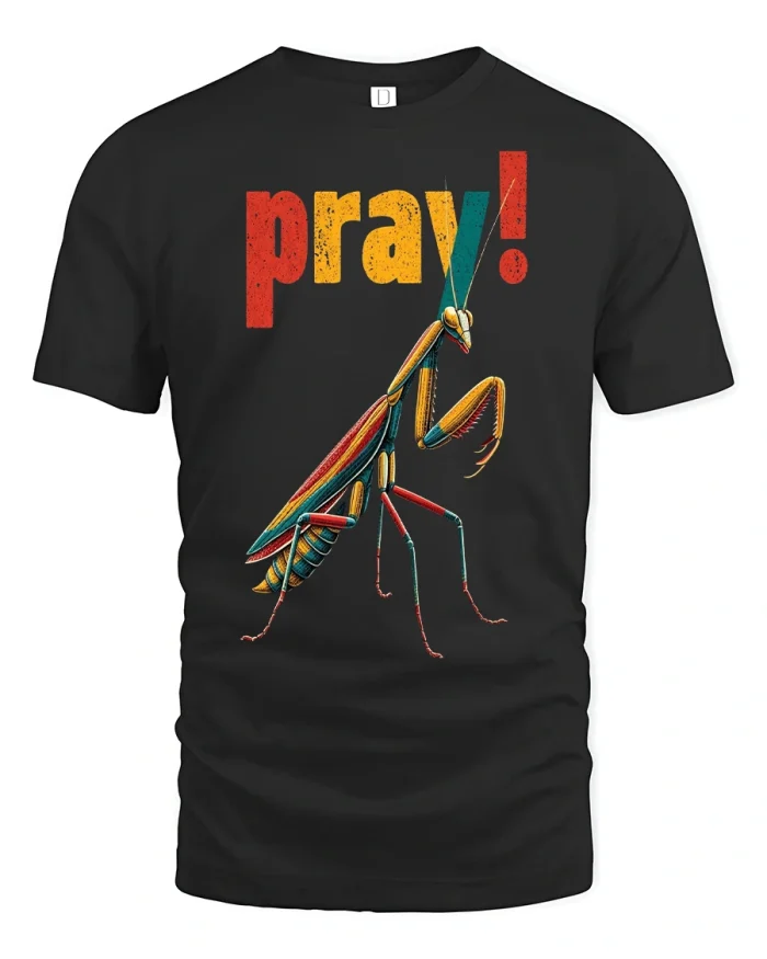 Colorful Praying Mantis Pray! Motivational Insect Graphic Tee - black t-shirt on white background