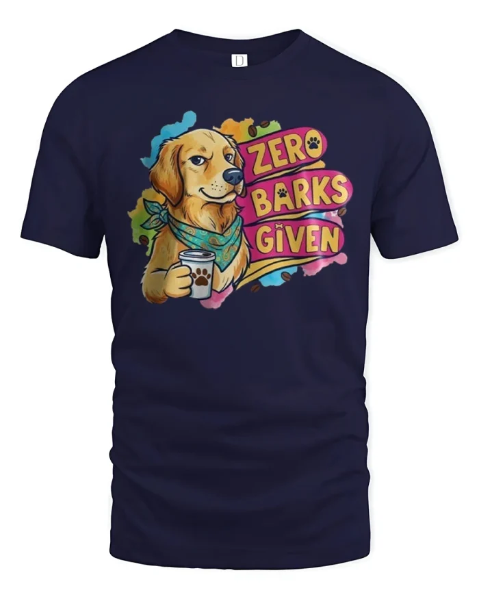Zero Barks Given Tee with Funny Coffee Dog Art and Bright Colors - navy t-shirt on white background