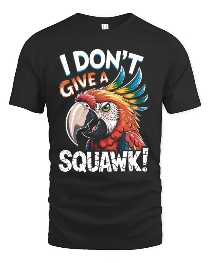 I Dont Give A Squawk Parrot Attitude Funny Graphic Tshirt - black t-shirt on white background