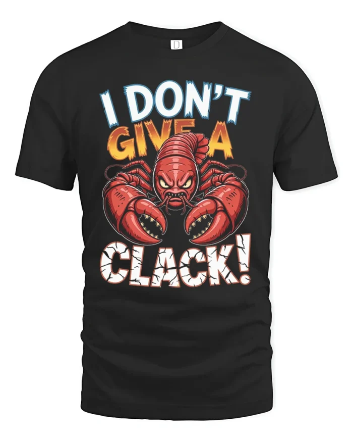 I Dont Give A Clack Lobster Attitude Funny Graphic Tshirt - black t-shirt on white background