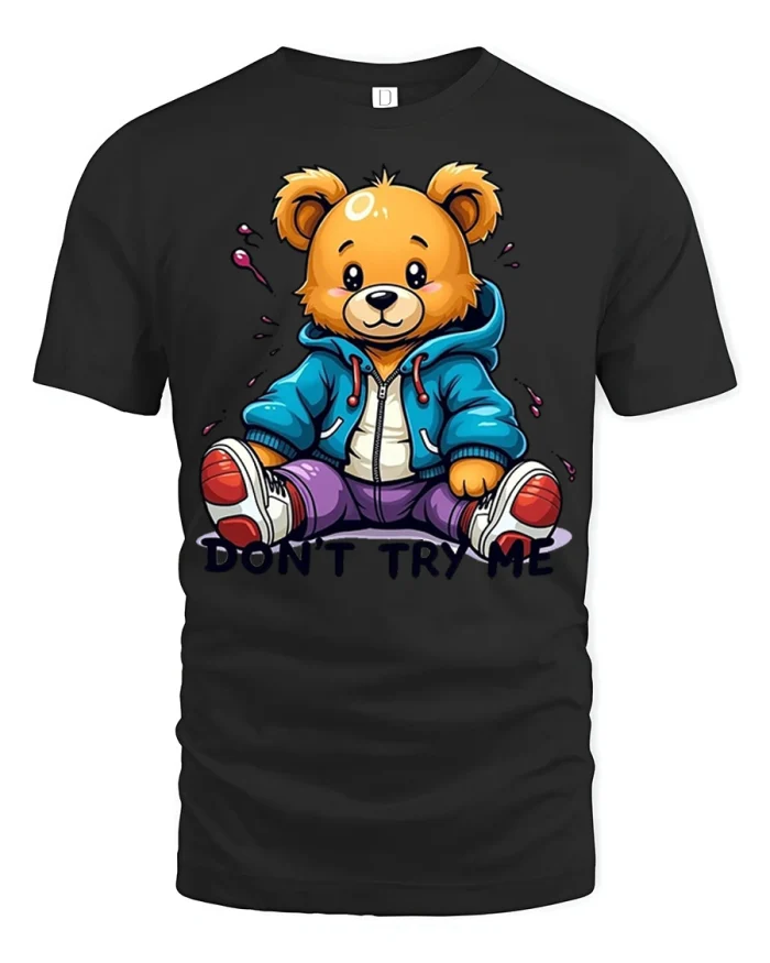 Dont Try Me Cute Teddy Bear T Shirt Funny Graphic - black t-shirt on white background