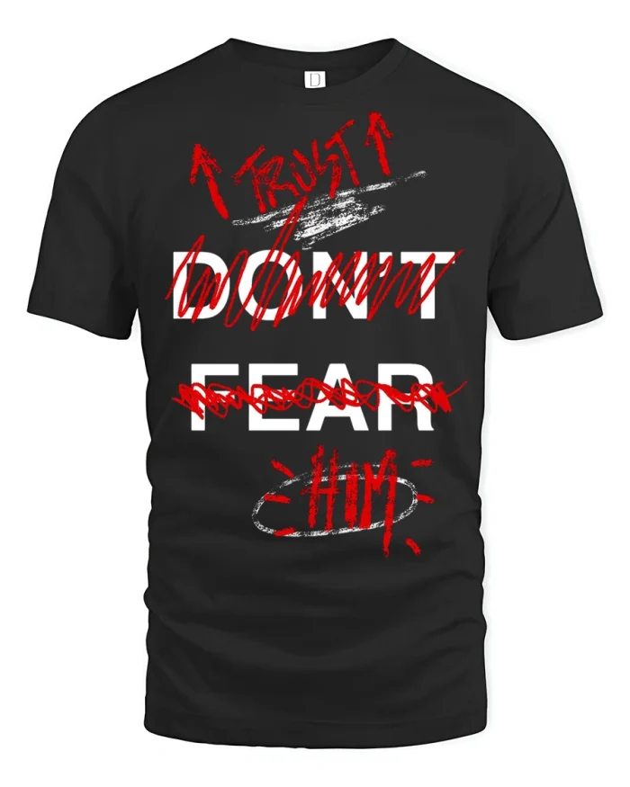 Trust In God Not Fear Christian Faith Motivational T Shirt - black t-shirt on white background