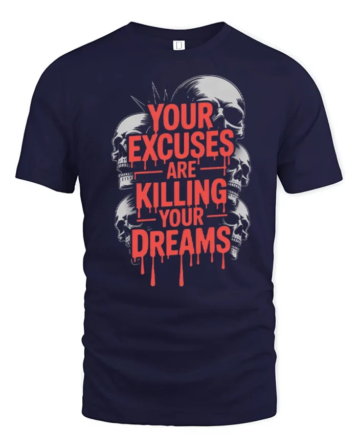 Your Excuses Are Killing Your Dreams Motivational Skull Graphic T Shirt - navy t-shirt on white background