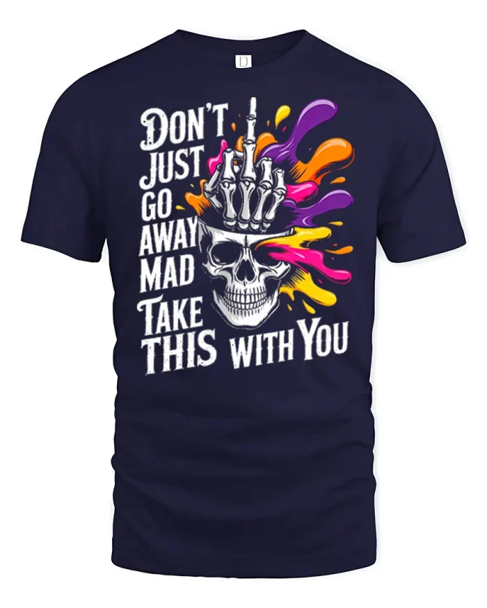 Dont Just Go Away Mad Take This With You Skull Graphic T Shirt - navy t-shirt on white background