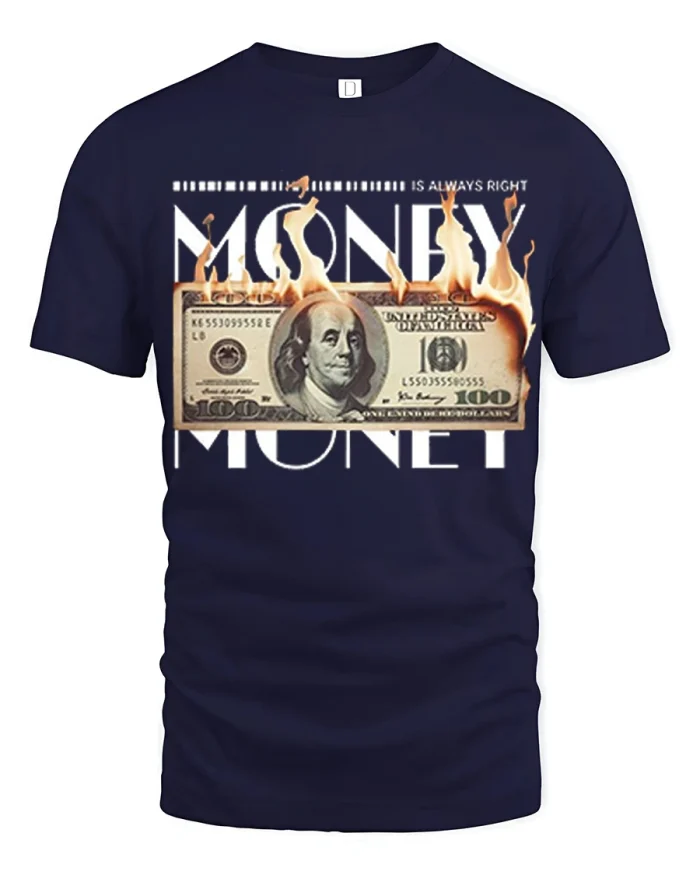 Money Is Always Right Burning Dollar Funny Graphic Tee Shirt - navy t-shirt on white background