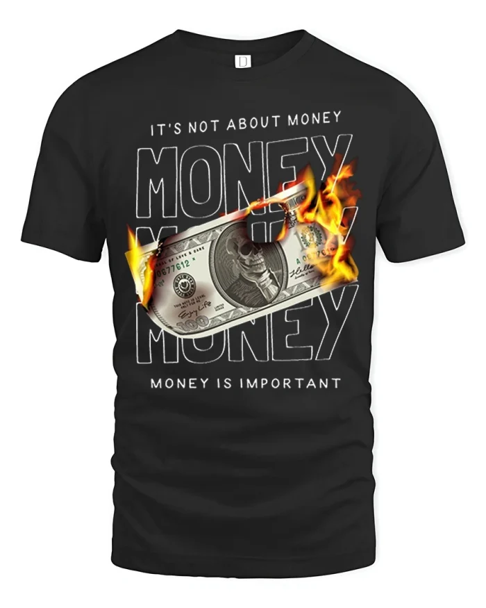 Its Not About Money Burning Cash Statement Graphic T Shirt - black t-shirt on white background