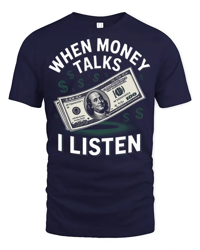 When Money Talks I Listen Funny Cash Quote Graphic Tee - navy t-shirt on white background