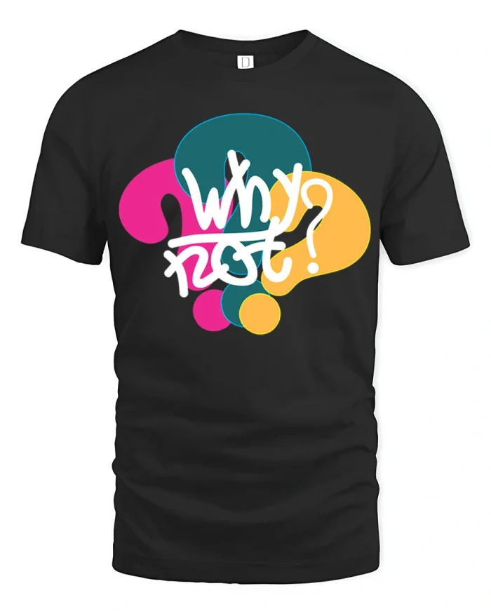 Funny Why Not Question Mark Graphic Tee Colorful Style T Shirt - black t-shirt on white background