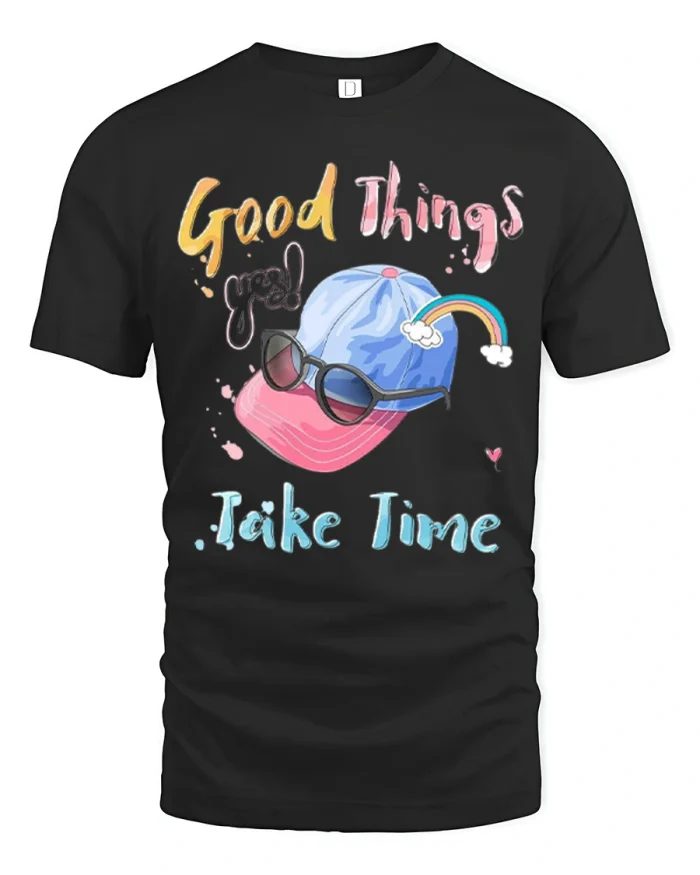 Good Things Take Time Rainbow Hat Graphic T Shirt Positive Vibes Style - black t-shirt on white background