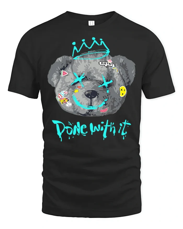 Done With It Teddy Bear Graffiti T Shirt Funny Street Art Style - black t-shirt on white background