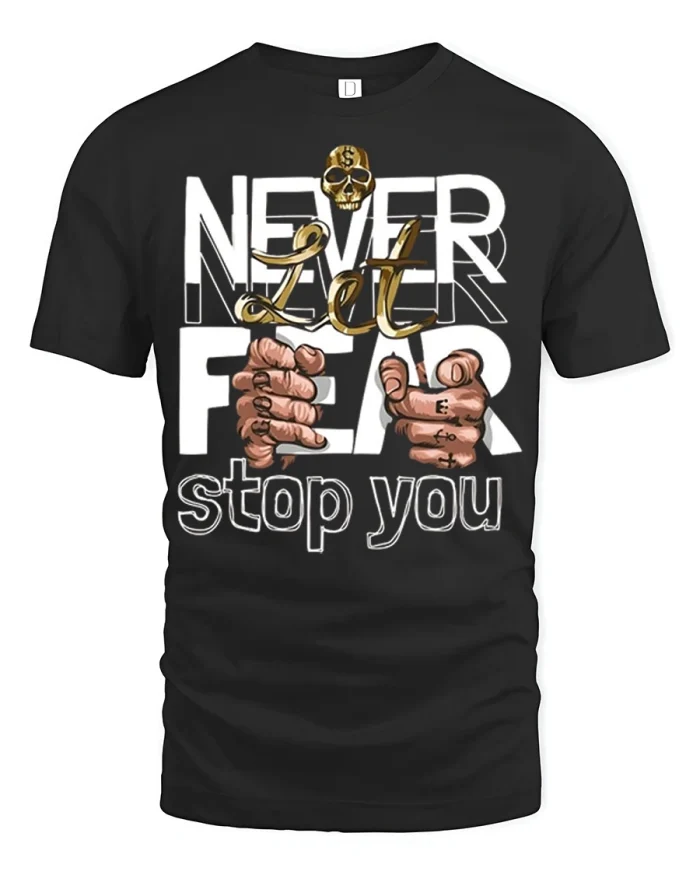 Never Let Fear Stop You Skull Graphic Motivational T Shirt - black t-shirt on white background