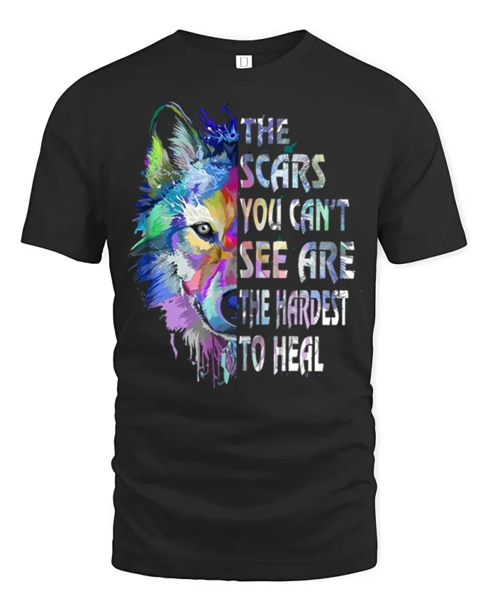 The Scars You Cant See Are The Hardest To Heal Wolf T Shirt - black t-shirt on white background