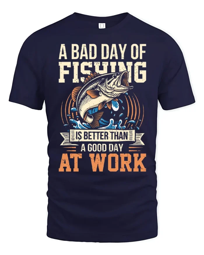 A Bad Day Of Fishing Is Better Than Work Funny T Shirt - navy t-shirt on white background