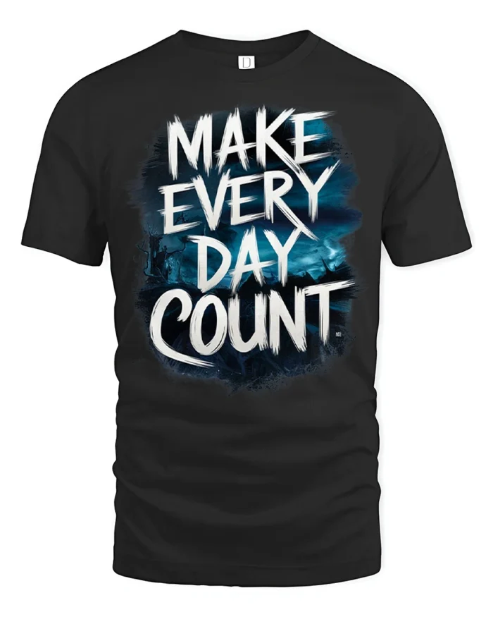 Make Every Day Count Graphic T Shirt Motivational Quote Tee - black t-shirt on white background
