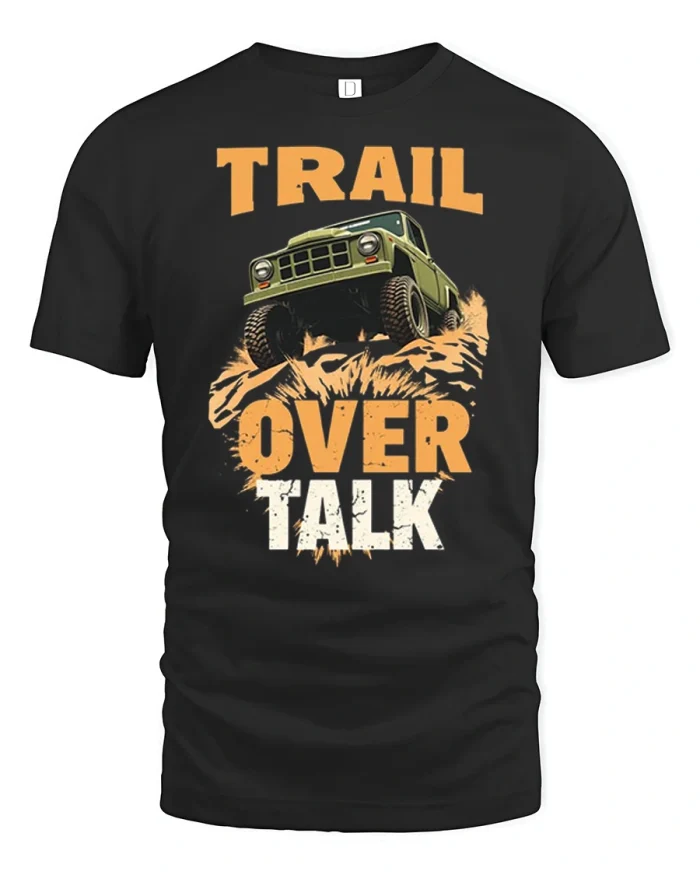 Trail Over Talk Off Road Truck Graphic T Shirt Adventure Style - black t-shirt on white background