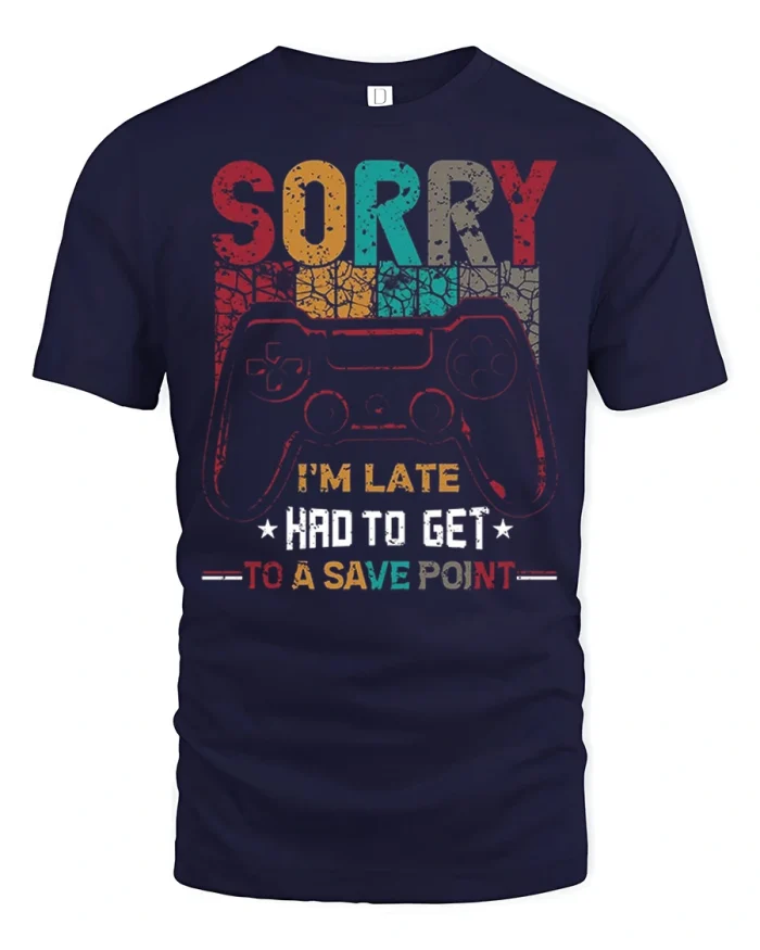Sorry Im Late Had To Get To A Save Point Gamer T Shirt Funny Tee - navy t-shirt on white background