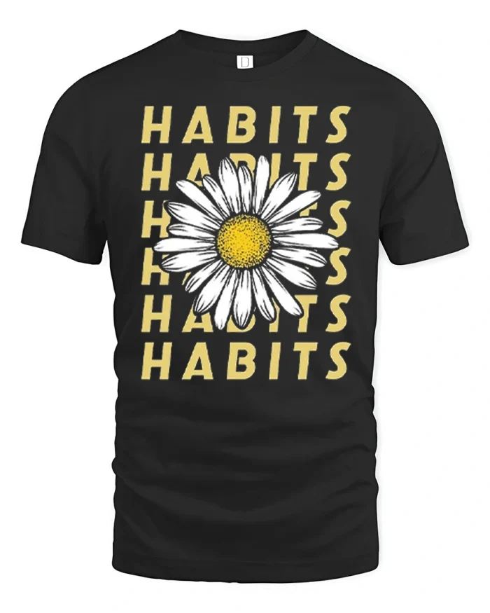 Habits Daisy Flower Graphic T Shirt Positive Mindset Tee - black t-shirt on white background