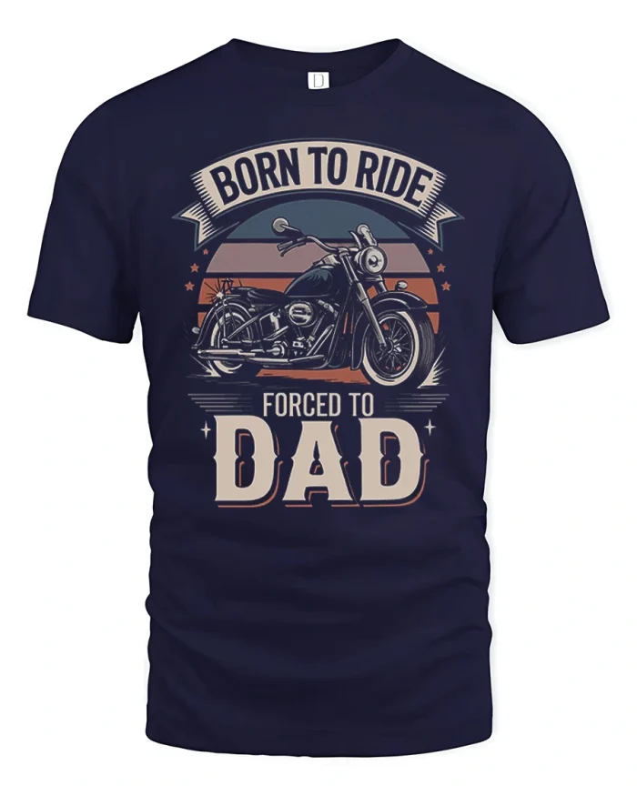 Born To Ride Forced To Dad Funny Biker Graphic T Shirt Tee - navy t-shirt on white background