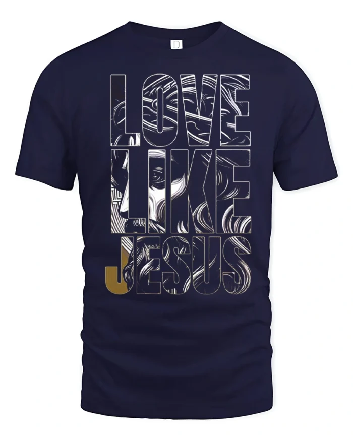 Love Like Jesus Faith Graphic Tshirt Bold Spiritual Style - navy t-shirt on white background