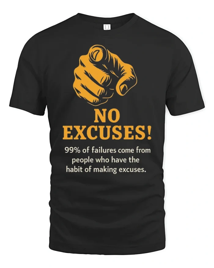 No Excuses Motivational Quote T Shirt Success Mindset Tee - black t-shirt on white background