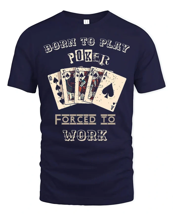 Born To Play Poker Forced To Work Funny Poker T Shirt Vintage Style - navy t-shirt on white background