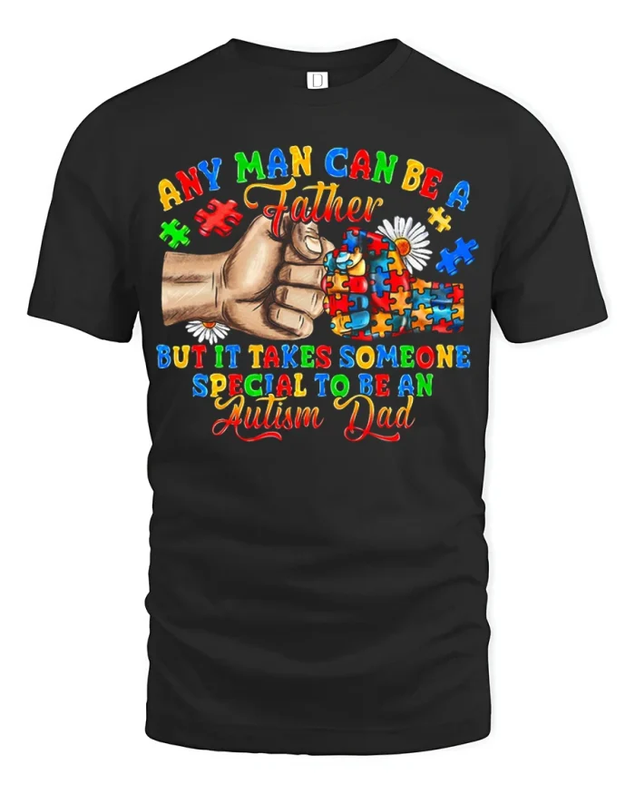 Autism Dad Appreciation Graphic Tee Special Father Quote Tshirt - black t-shirt on white background
