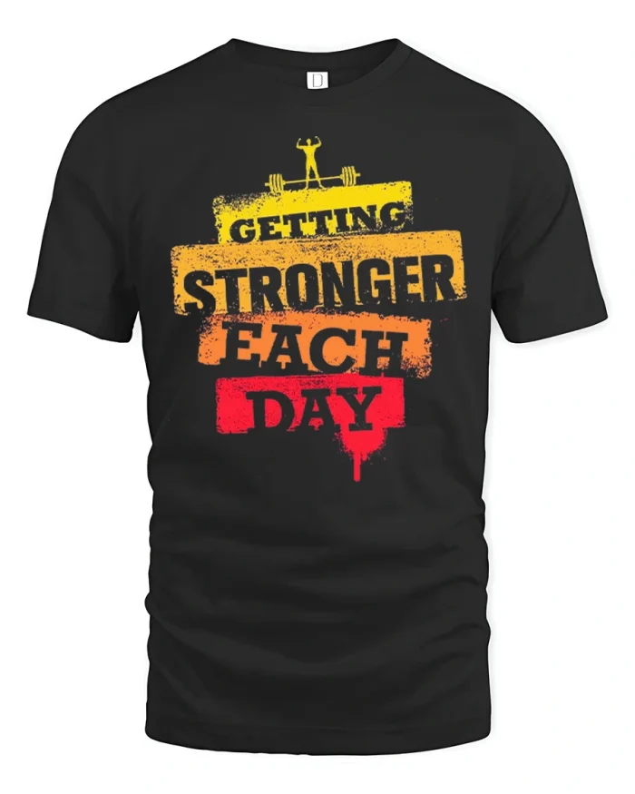 Getting Stronger Each Day Gym Motivation Graphic Tee Tshirt - black t-shirt on white background