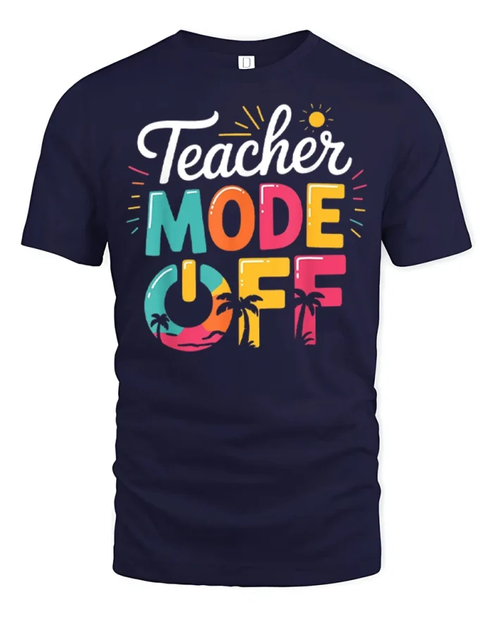Teacher Mode Off Summer Vacation Funny Back To School Tee - navy t-shirt on white background