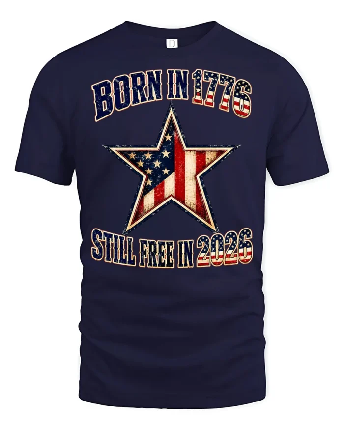 Born In 1776 Still Free In 2026 Patriotic American Flag T Shirt - navy t-shirt on white background