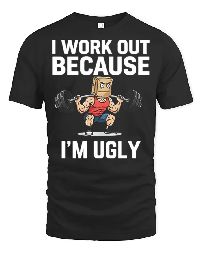 I Work Out Because Im Ugly Funny Gym Workout Graphic Tee - black t-shirt on white background