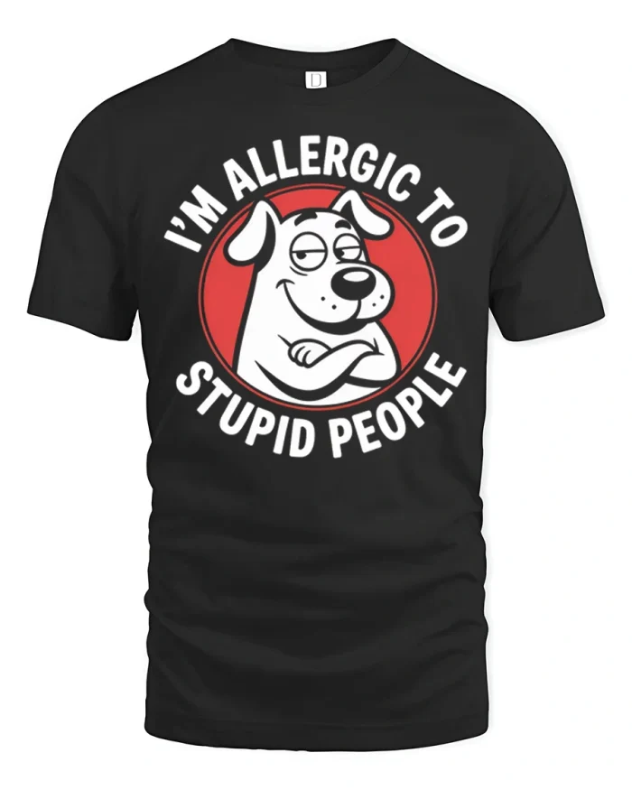 Im Allergic To Stupid People Funny Dog Graphic T Shirt Humor - black t-shirt on white background