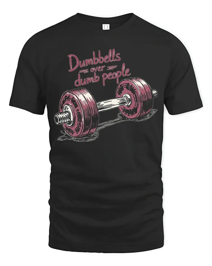 Dumbbells Over Dumb People Funny Gym Workout Graphic Tee Shirt - black t-shirt on white background