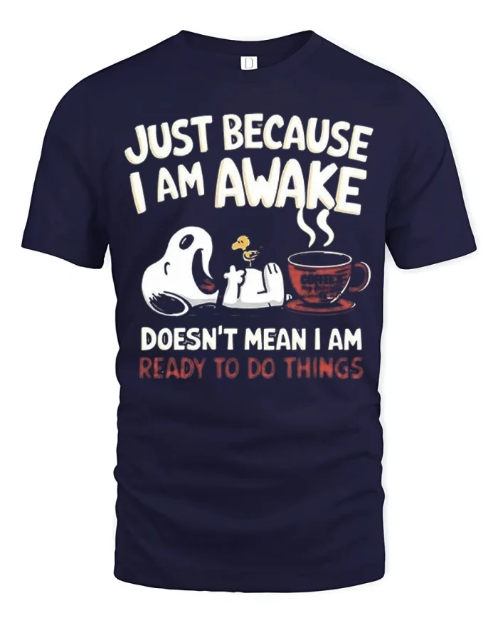 Just Because I Am Awake Funny Coffee Snoopy Style Tee Shirt - navy t-shirt on white background