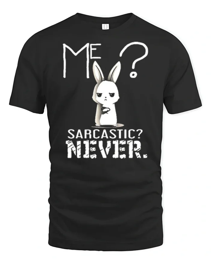 Me Sarcastic Never Funny Bunny Quote Graphic Tee Humor Tshirt - black t-shirt on white background