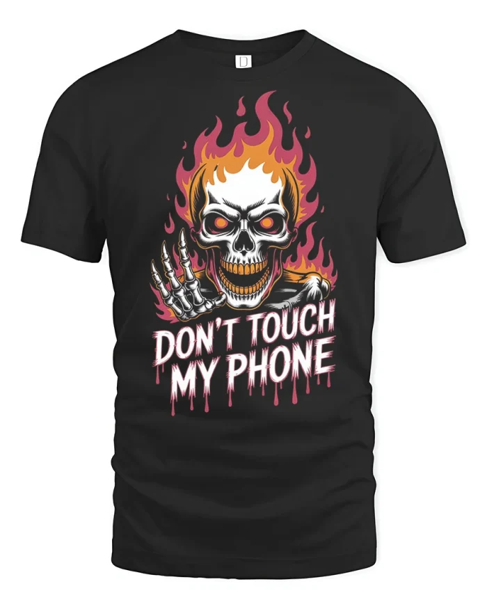 Dont Touch My Phone Flaming Skull Funny Graphic Tee Shirt - black t-shirt on white background
