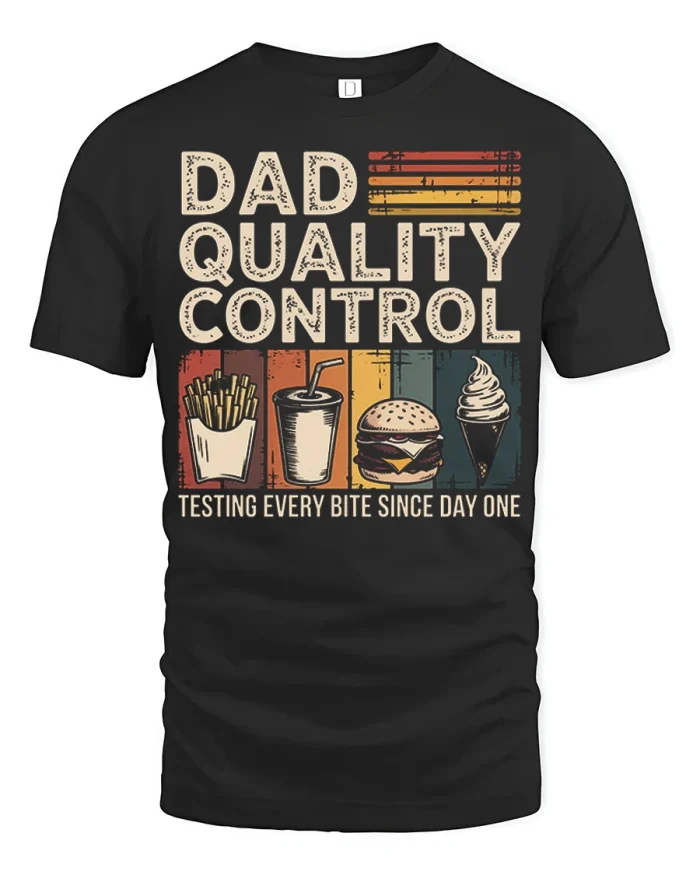 Dad Quality Control Testing Every Bite Since Day One Funny Tee - black t-shirt on white background