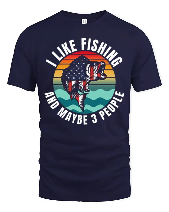 Funny I Like Fishing And Maybe 3 People Patriotic Tshirt - navy t-shirt on white background