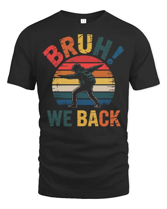 Bruh We Back Vintage Back To School Graphic Tee Funny Student Shirt - black t-shirt on white background