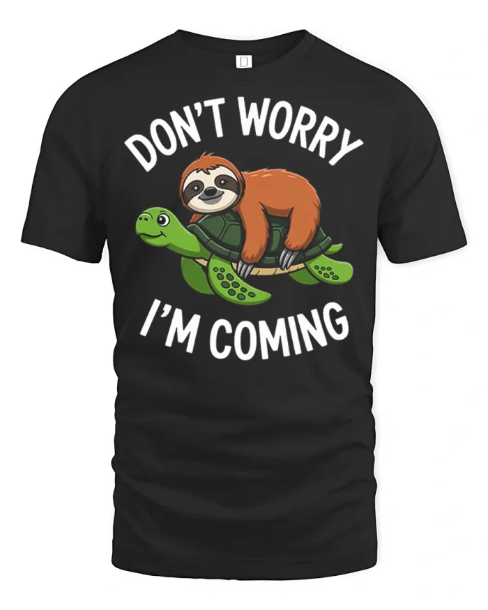 Dont Worry Im Coming Funny Sloth Riding Turtle Graphic Tee - black t-shirt on white background