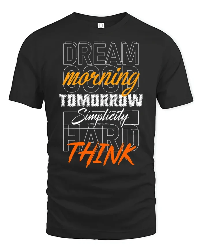 Dream Good Morning Tomorrow Think Motivation Graphic T Shirt - black t-shirt on white background