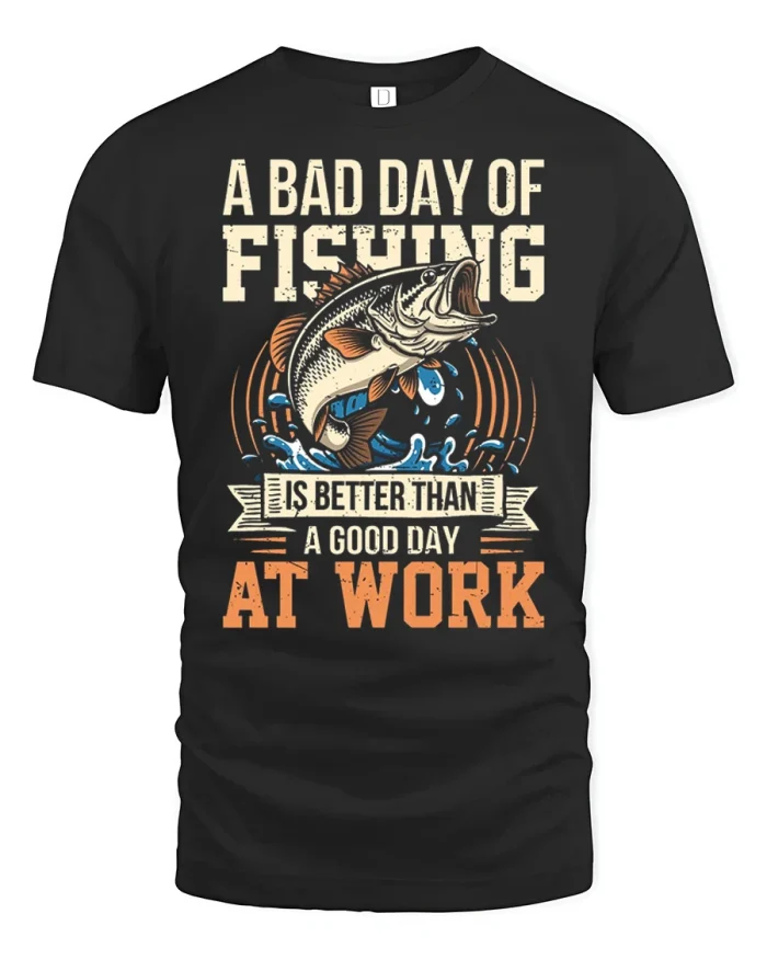 Funny A Bad Day Of Fishing Is Better Than A Good Day At Work Tshirt - black t-shirt on white background