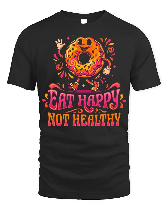 Eat Happy Not Healthy Funny Donut Graphic T Shirt Sweet Treat - black t-shirt on white background