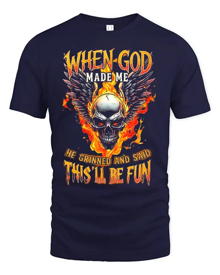Funny When God Made Me He Grinned And Said This Will Be Fun Tshirt - navy t-shirt on white background