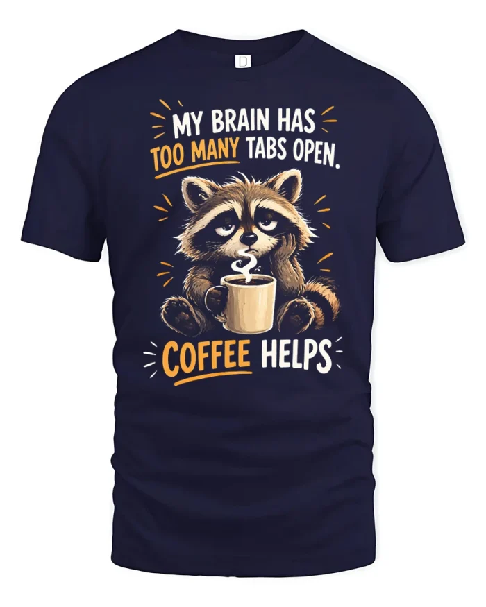 Funny Raccoon Coffee Lover Graphic T Shirt My Brain Has Too Many Tabs - navy t-shirt on white background