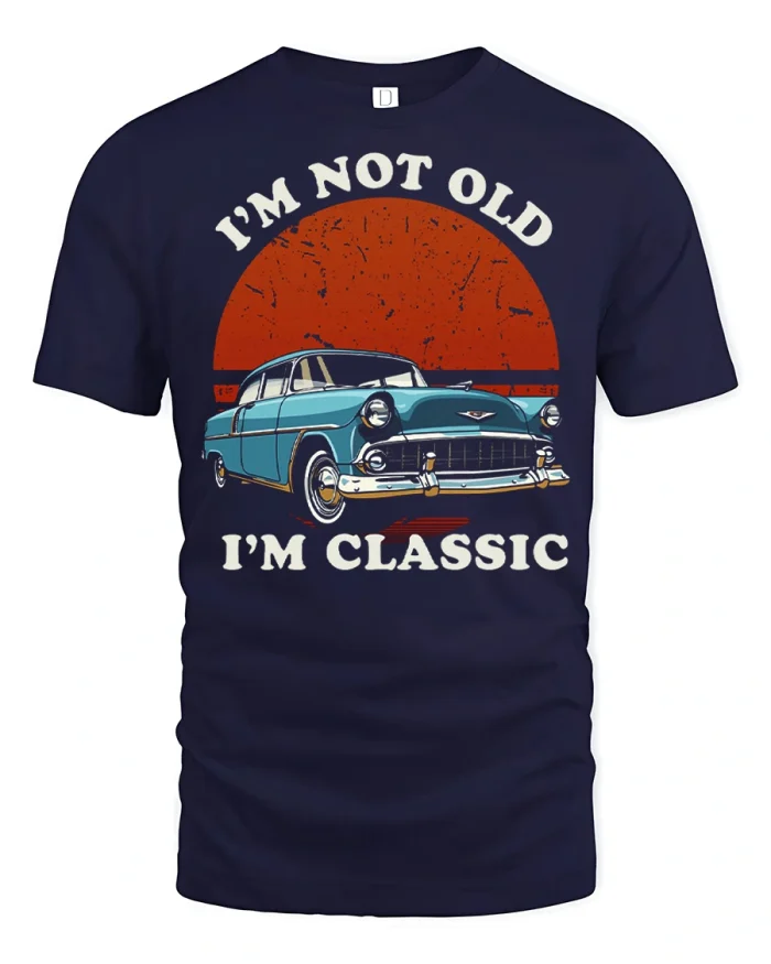 Im Not Old Im Classic Vintage Car Graphic T Shirt Funny Gift - navy t-shirt on white background