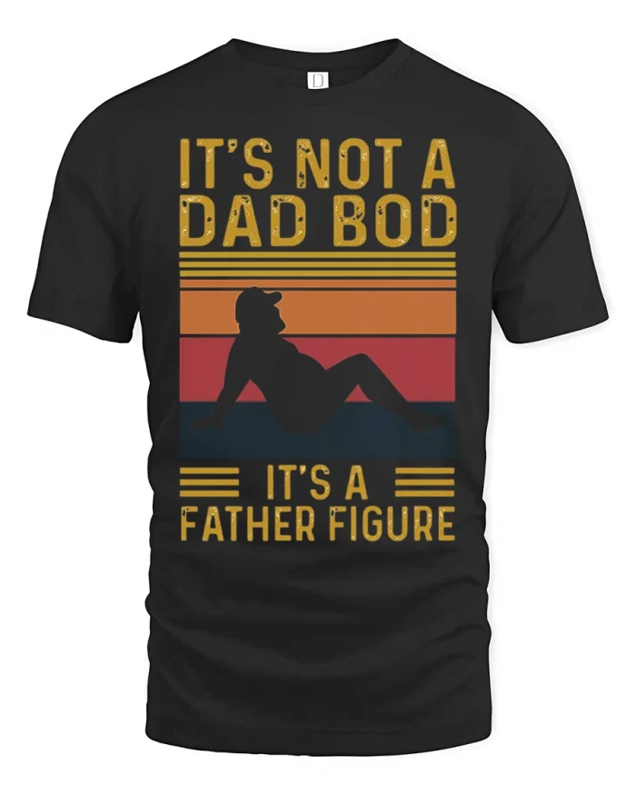 Funny It’s Not A Dad Bod It’s A Father Figure Graphic Tshirt - black t-shirt on white background