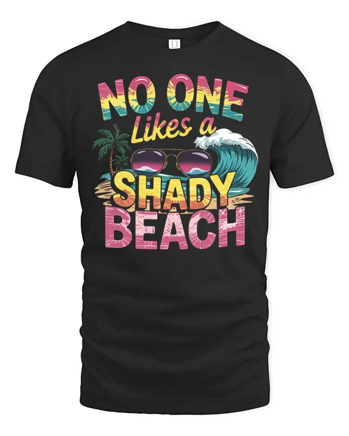 No One Likes a Shady Beach Funny Summer Vacation Graphic Tee - black t-shirt on white background