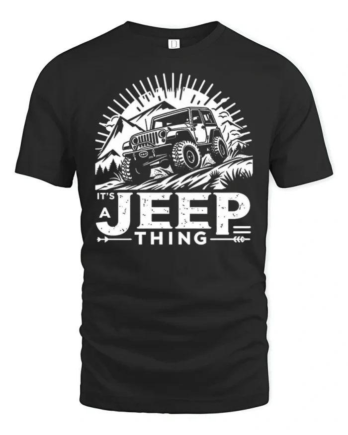Its A Jeep Thing Graphic Tee Funny Off Road Adventure Style - black t-shirt on white background