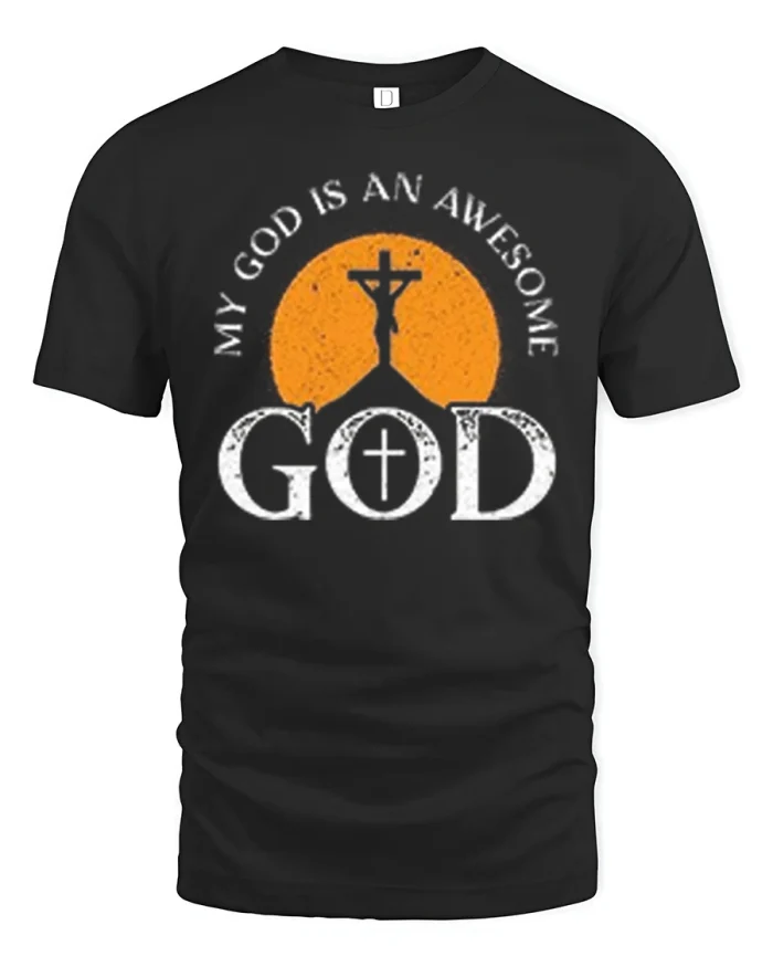 My God Is An Awesome God Christian Faith Graphic Tee Tshirt - black t-shirt on white background