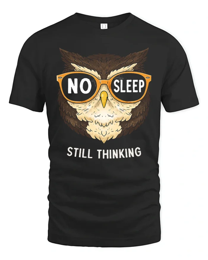 No Sleep Still Thinking Funny Owl Graphic Tee Night Owl Humor - black t-shirt on white background